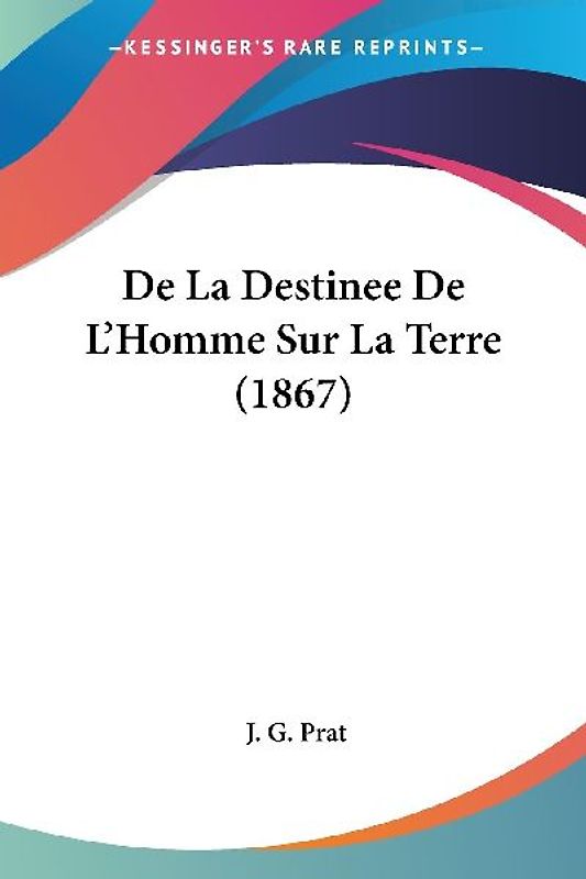 De La Destinee De L'Homme Sur La Terre (1867)