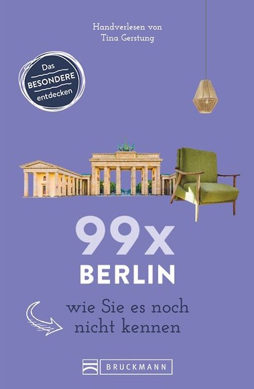 99 x Berlin wie Sie es noch nicht kennen