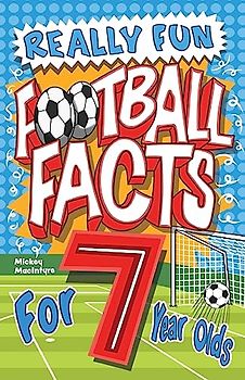 Really Fun Football Facts Book For 7 Year Olds: Illustrated Amazing Facts. The Ultimate Trivia Football Book For Kids (Activity Books For Kids)
