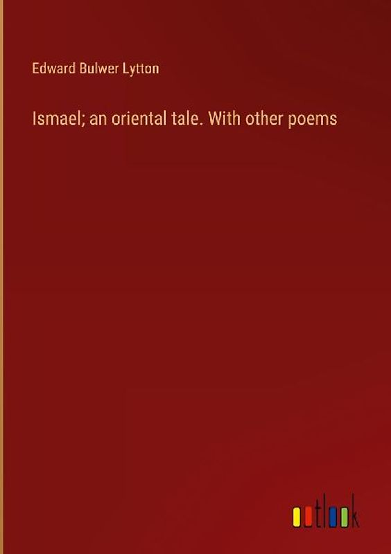 Ismael; an oriental tale. With other poems