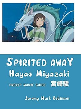Spirited Away: Hayao Miyazaki: Pocket Movie Guide