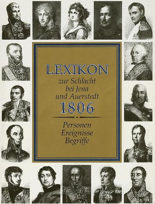 Lexikon zur Schlacht bei Jena und Auerstedt 1806. Personen, Ereignisse, Begriffe