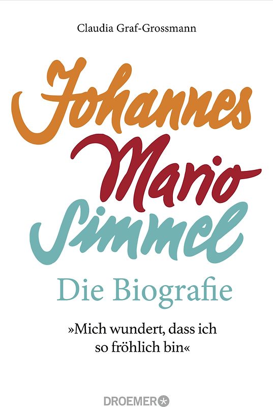 »Mich wundert, dass ich so fröhlich bin« Johannes Mario Simmel – die Biografie