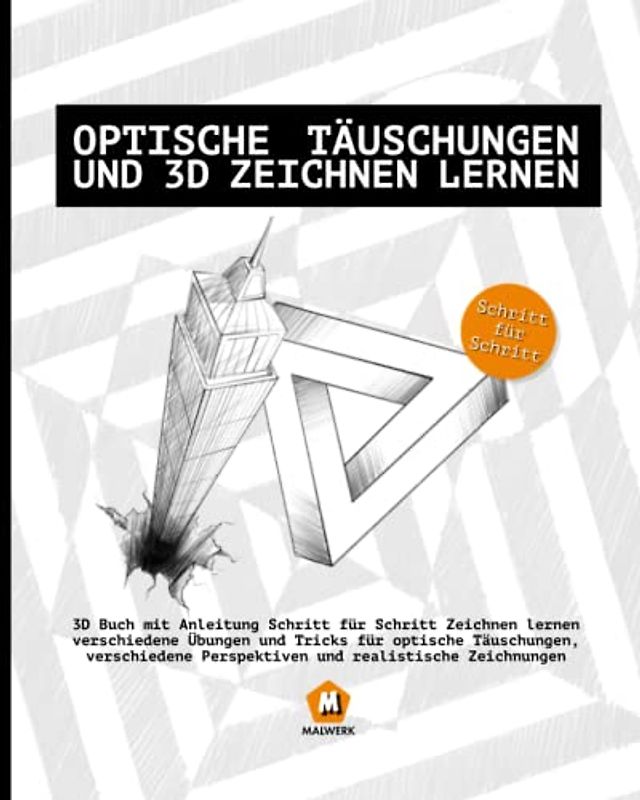 Optische Täuschungen und 3D zeichnen lernen: 3D Buch mit Anleitung Schritt für Schritt Zeichnen lernen | verschiedene Übungen und Tricks für optische ... Perspektiven und realistische Zeichnungen