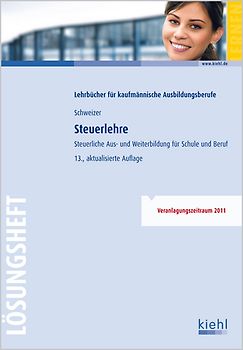 Steuerlehre - Lösungsheft. Steuerliche Aus- und Weiterbildung für Schule und Praxis