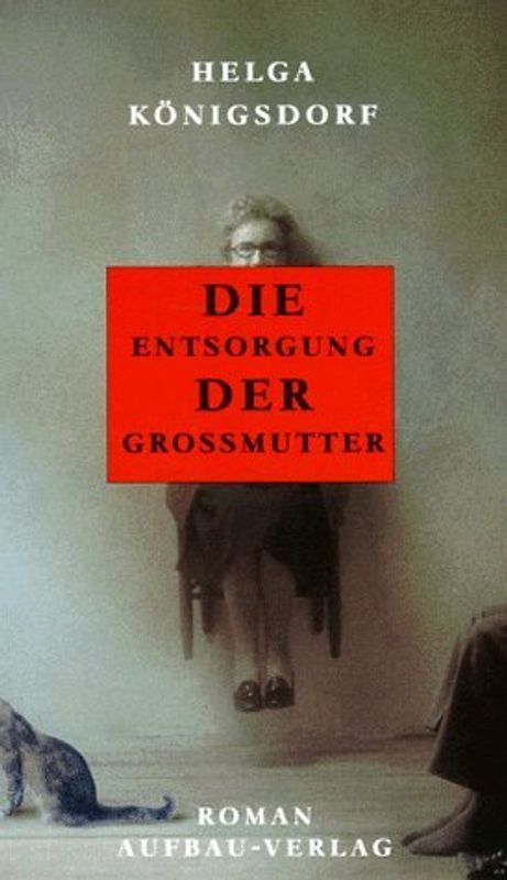 Die Entsorgung der Grossmutter. Roman