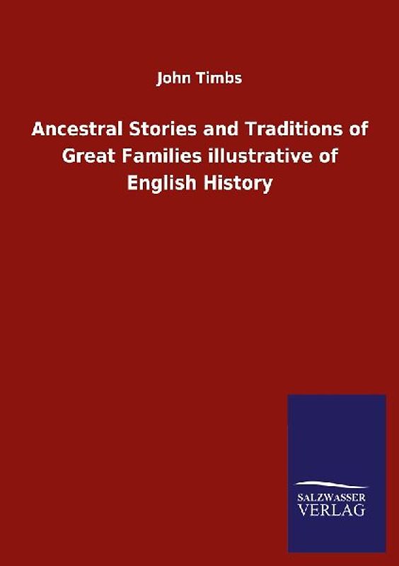 Ancestral Stories and Traditions of Great Families illustrative of English History
