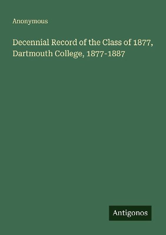Decennial Record of the Class of 1877, Dartmouth College, 1877-1887