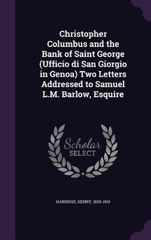 Christopher Columbus and the Bank of Saint George (Ufficio di San Giorgio in Genoa) Two Letters Addressed to Samuel L.M. Barlow, Esquire