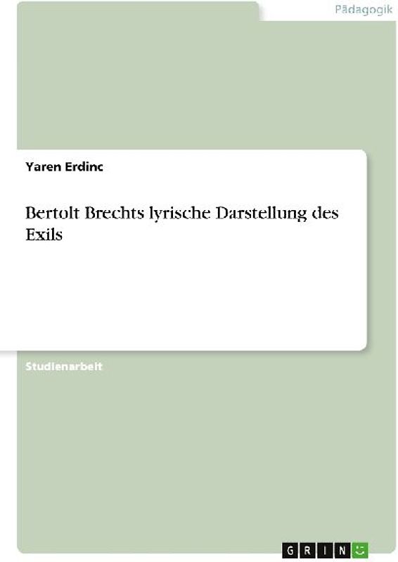 Bertolt Brechts lyrische Darstellung des Exils