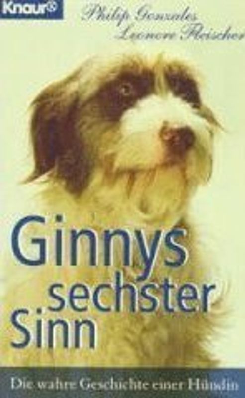 Ginnys sechster Sinn. Die wahre Geschichte einer Hündin