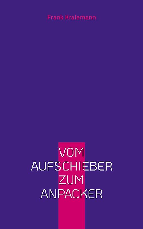 Vom Aufschieber zum Anpacker