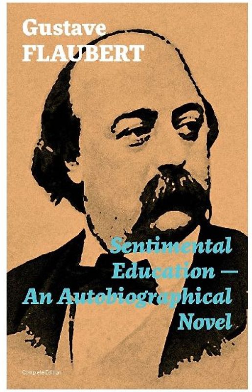 Sentimental Education - An Autobiographical Novel (Complete Edition)