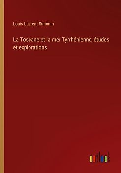 La Toscane et la mer Tyrrhénienne, études et explorations