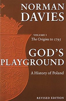 God's Playground: A History of Poland, Volume 1 (Revised Edition) - Davies, Norman