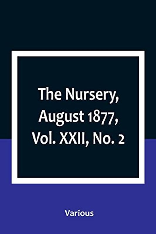 The Nursery, August 1877, Vol. XXII, No. 2