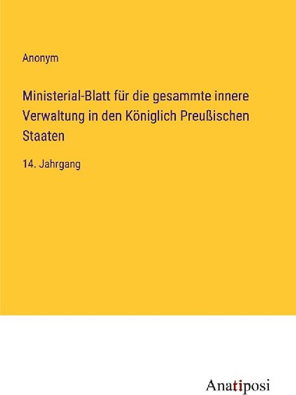 Ministerial-Blatt für die gesammte innere Verwaltung in den Königlich Preußischen Staaten