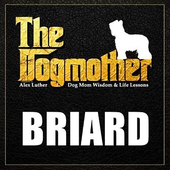 The Dogmother: Briard: (Dog Mom Wisdom & Life Lessons)