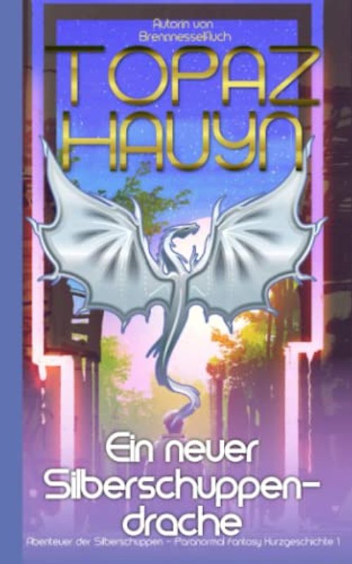 Ein neuer Silberschuppendrache: Abenteuer der Silberschuppen - Paranormal Fantasy Kurzgeschichte 1