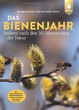 Das Bienenjahr - Imkern nach den 10 Jahreszeiten der Natur