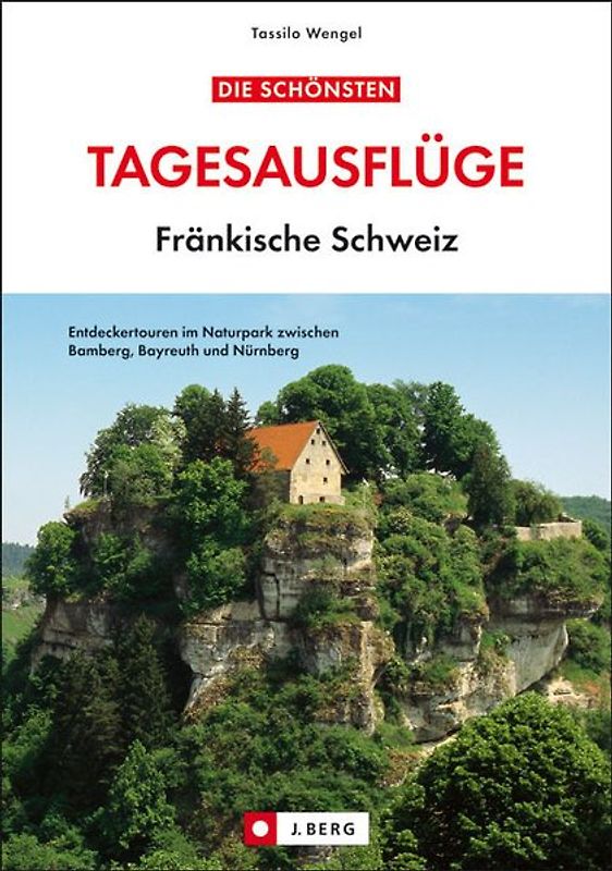 Die schönsten Tagesausflüge Fränkische Schweiz