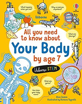 All You Need to Know about Your Body by Age 7 (All You Need to Know by Age 7)