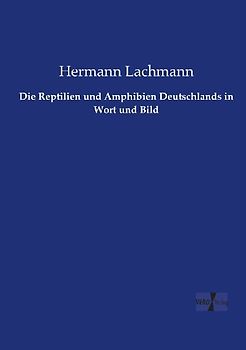 Die Reptilien und Amphibien Deutschlands in Wort und Bild