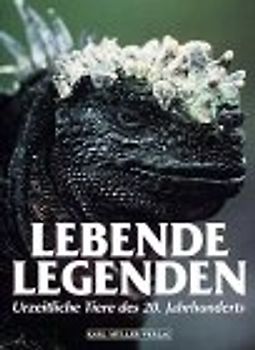 Lebende Legenden. Urzeitliche Tiere des 20. Jahrhunderts