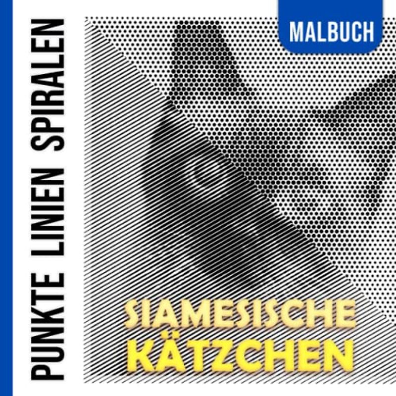 Siamesische Kätzchen Punkte Linien Spiralen Malbuch: Inklusive 25 gut ausgewählten Malvorlagen von schönen Katzen zum Ausmalen und Entspannen | ... | Für Jugendliche und Erwachsene