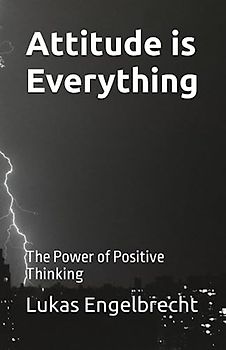 Attitude is Everything: The Power of Positive Thinking
