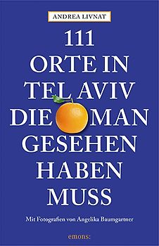 111 Orte in Tel Aviv, die man gesehen haben muss