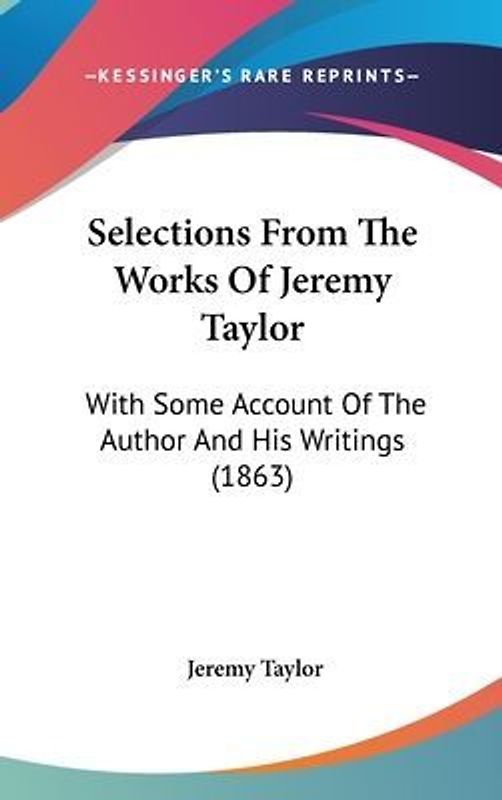 Selections From The Works Of Jeremy Taylor