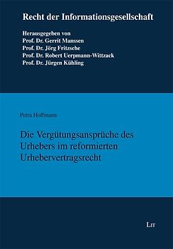 Die Vergütungsansprüche des Urhebers im reformierten Urhebervertragsrecht