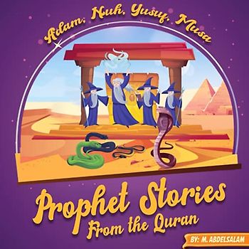 Prophet Stories from the Quran: A Brief Introduction for Children including Prophet Adam, Nuh, Yusuf, and Musa with Mini Activities.