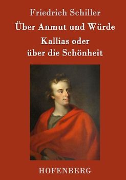 Über Anmut und Würde / Kallias oder über die Schönheit