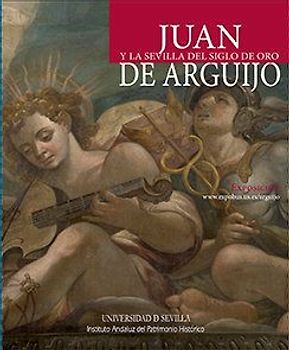 Juan de Arguijo y la Sevilla del Siglo de Oro