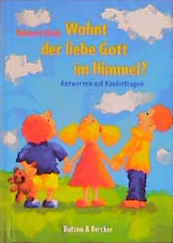 Wohnt der liebe Gott im Himmel?