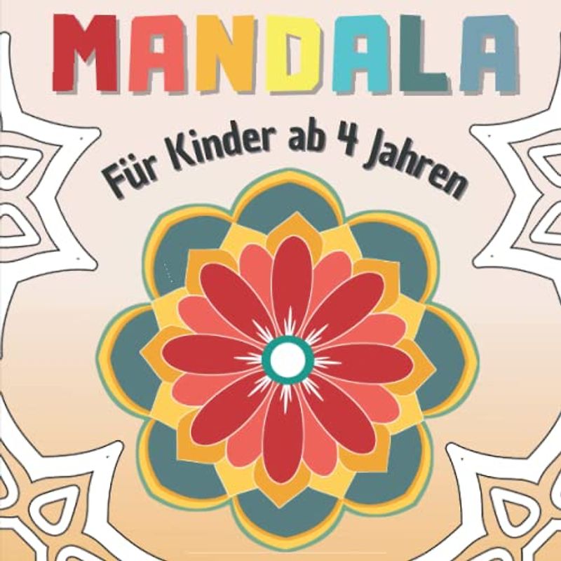 Mandala Für Kinder ab 4 Jahren: Einfache und Leicht Auszumalende Zeichnungen für Kinder und Anfänger | Malbuch zur Entspannung für Mädchen und Jungen ... Mandalas | Geschenkideen für Mandala-Fans.