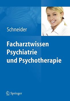 Facharztwissen Psychiatrie und Psychotherapie
