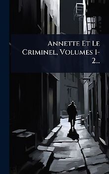 Annette Et Le Criminel, Volumes 1-2...