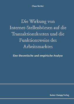 Die Wirkung von Internet-Stellenbörsen auf die Transaktionskosten und die Funktionsweise des Arbeitsmarktes