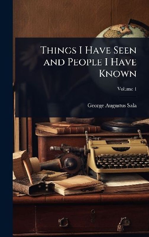 Things I Have Seen and People I Have Known