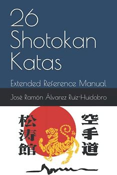 26 Shotokan Katas: Extended Reference Manual