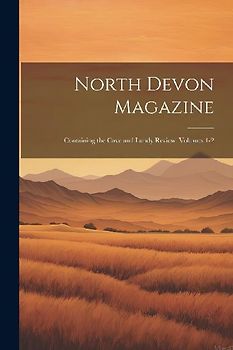 North Devon Magazine: Containing the Cave and Lundy Review, Volumes 1-2