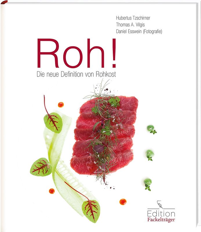 Roh! Die neue Definition von Rohkost