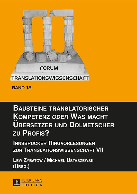 Bausteine translatorischer Kompetenz «oder» Was macht Übersetzer und Dolmetscher zu Profis?
