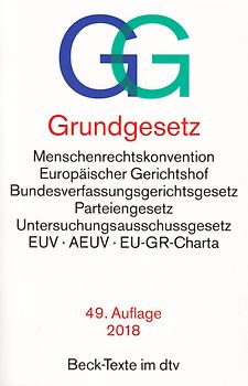 GG Grundgesetz: Menschenrechtskonvention, Europäischer Gerichtshof, Bundesverfassungsgerichtsgesetz, Parteiengesetz, Untersuchungsausschussgesetz, EUV – AEUV, EU-GR-Charta [Taschenbuch, 49. Auflage 2018]