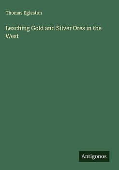 Leaching Gold and Silver Ores in the West