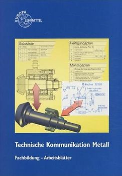 Technische Kommunikation /Fachzeichnen - Arbeitsplanung Fachbildung Metalltechnik