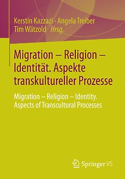 Migration – Religion – Identität. Aspekte transkultureller Prozesse